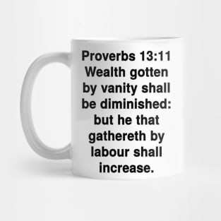 Proverbs 13:11  King James Version (KJV) Bible Verse Typography Mug